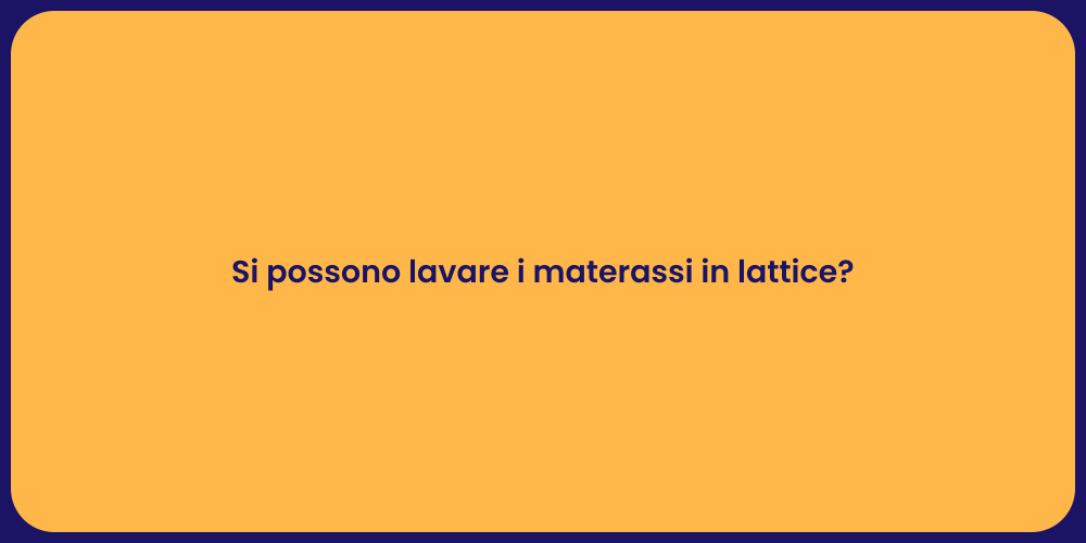 Si possono lavare i materassi in lattice?