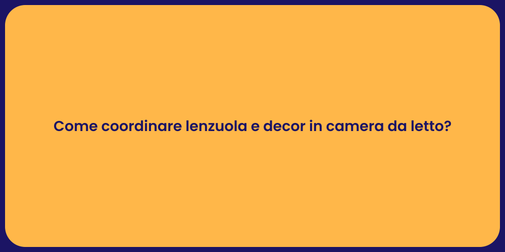 Come coordinare lenzuola e decor in camera da letto?