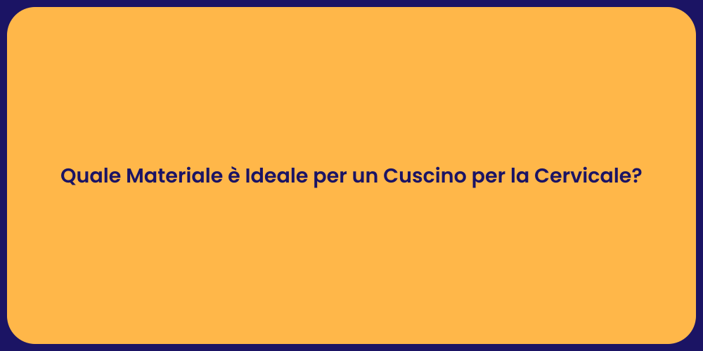 Quale Materiale è Ideale per un Cuscino per la Cervicale?