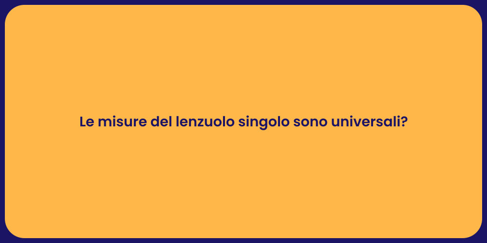 Lenzuolo Singolo: Misure e Curiosità