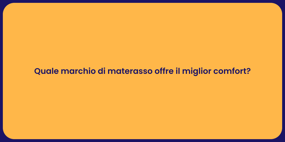 Quale marchio di materasso offre il miglior comfort?