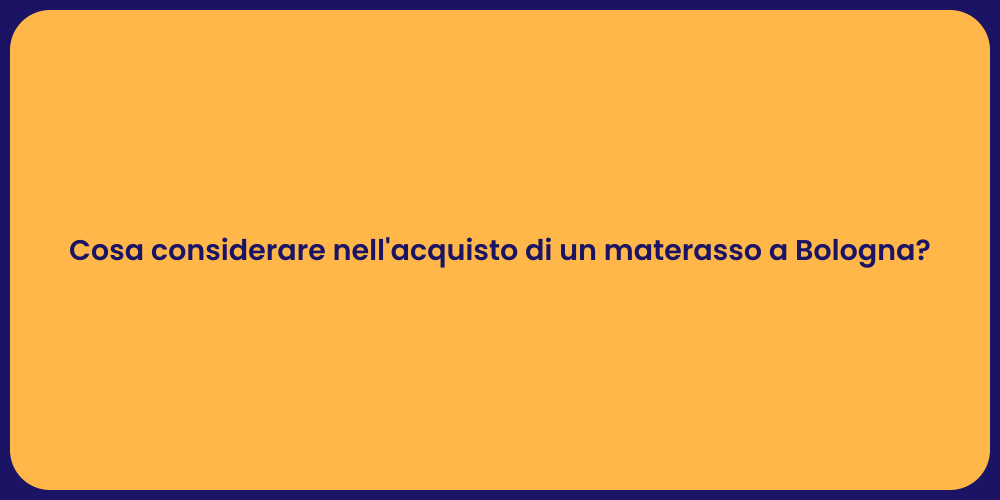 Cosa considerare nell'acquisto di un materasso a Bologna?