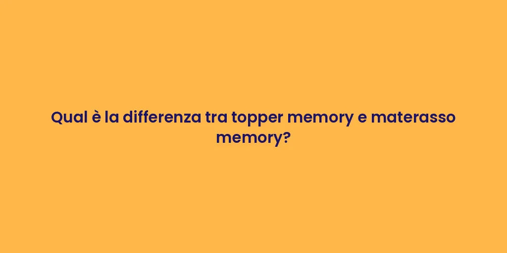Qual è la differenza tra topper memory e materasso memory?
