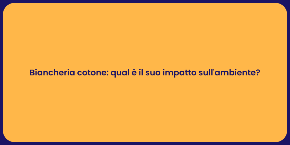 Biancheria cotone: qual è il suo impatto sull'ambiente?
