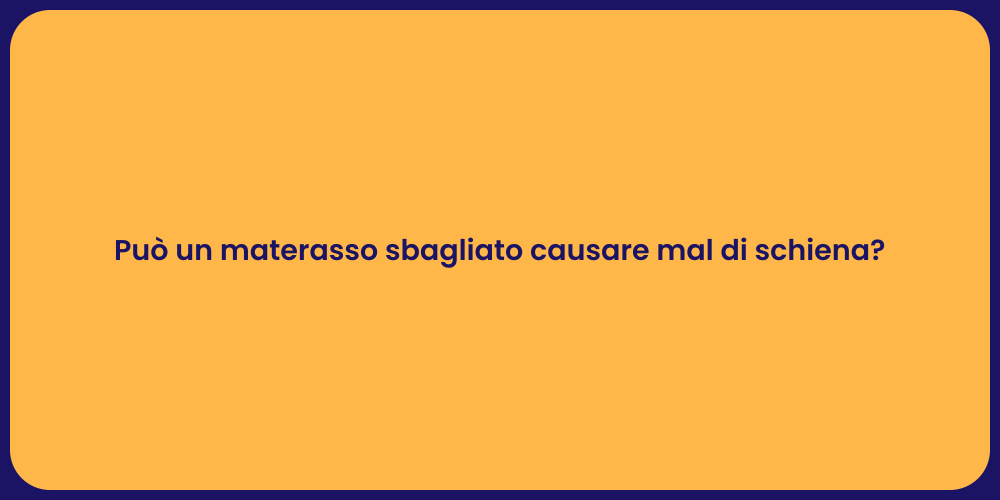 Può un materasso sbagliato causare mal di schiena?