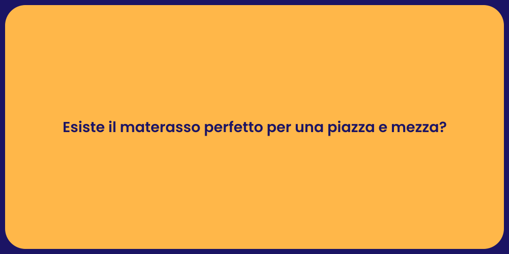 Esiste il materasso perfetto per una piazza e mezza?