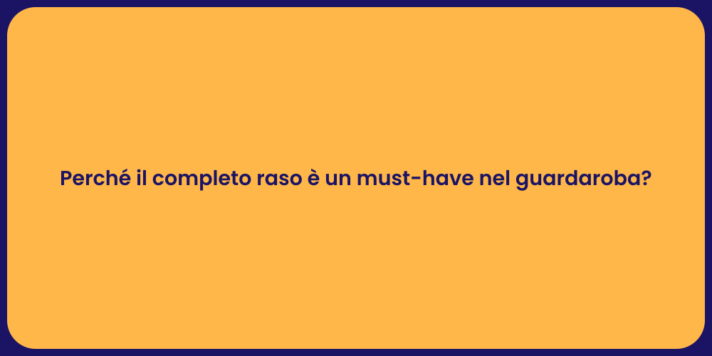Perché il completo raso è un must-have nel guardaroba?
