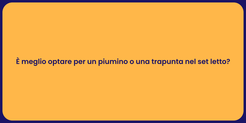È meglio optare per un piumino o una trapunta nel set letto?