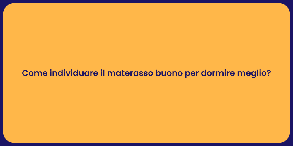 Come individuare il materasso buono per dormire meglio?