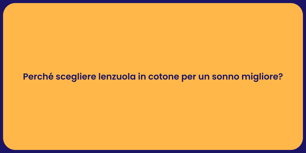 Perché scegliere lenzuola in cotone per un sonno migliore?