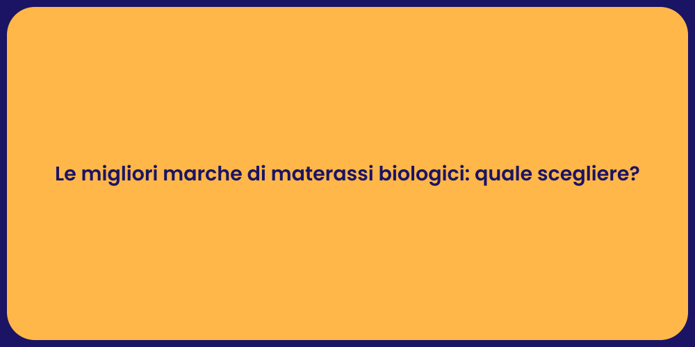 Le migliori marche di materassi biologici: quale scegliere?
