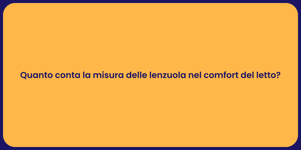 Quanto conta la misura delle lenzuola nel comfort del letto?
