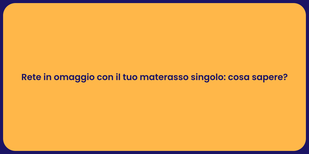 Rete in omaggio con il tuo materasso singolo: cosa sapere?