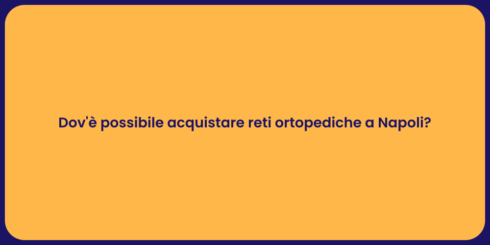 Dov'è possibile acquistare reti ortopediche a Napoli?