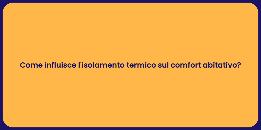 Come influisce l'isolamento termico sul comfort abitativo?