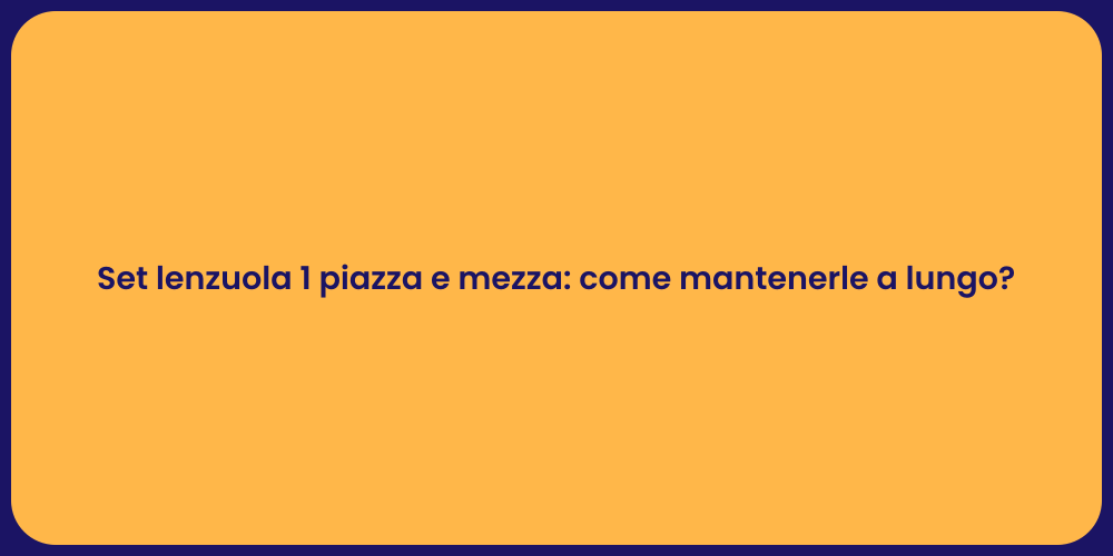 Manutenzione set lenzuola 1 piazza e mezza