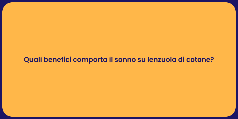 Quali benefici comporta il sonno su lenzuola di cotone?