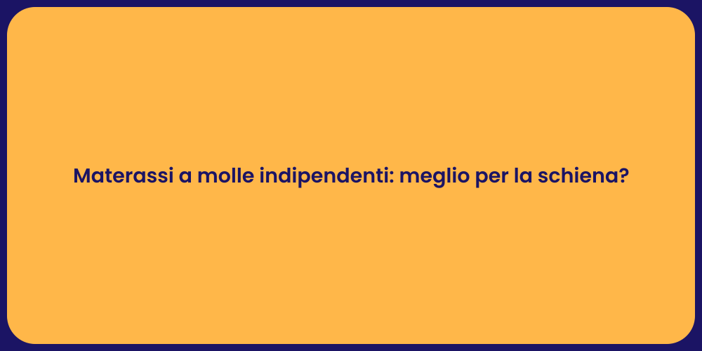Materassi a molle indipendenti: meglio per la schiena?