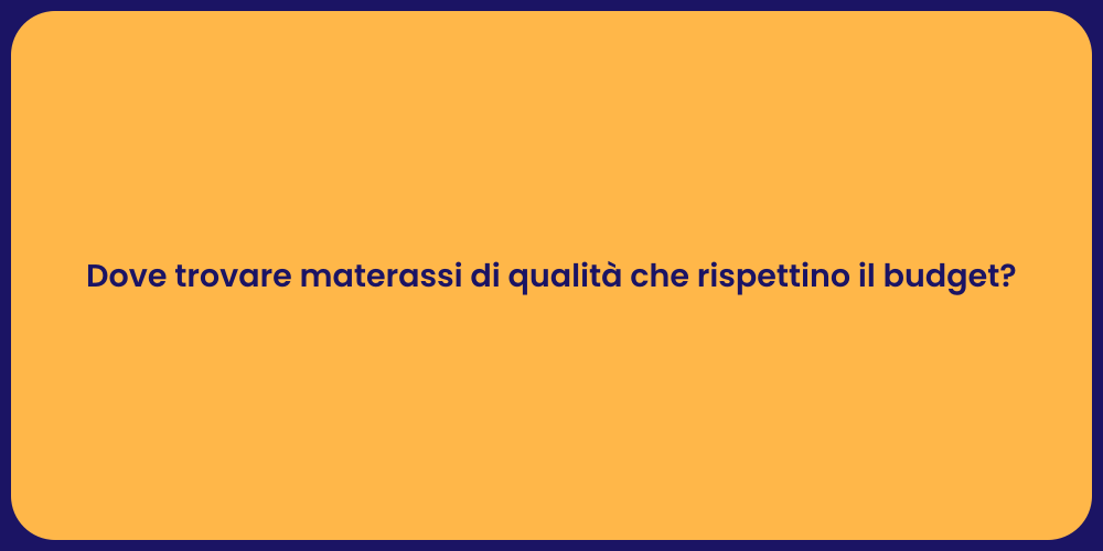 Dove trovare materassi di qualità che rispettino il budget?