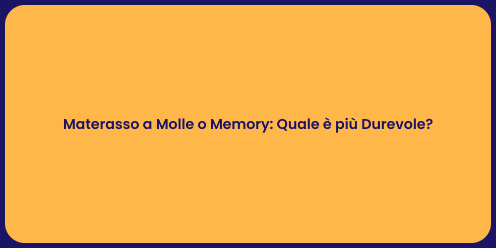 Materasso a Molle o Memory: Quale è più Durevole?