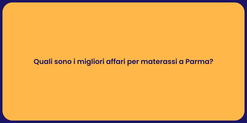 Quali sono i migliori affari per materassi a Parma?