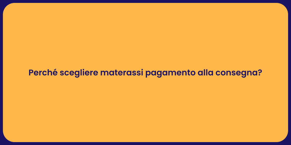 Perché scegliere materassi pagamento alla consegna?