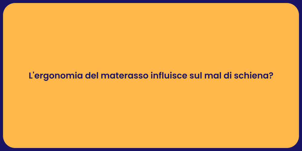 L'ergonomia del materasso influisce sul mal di schiena?