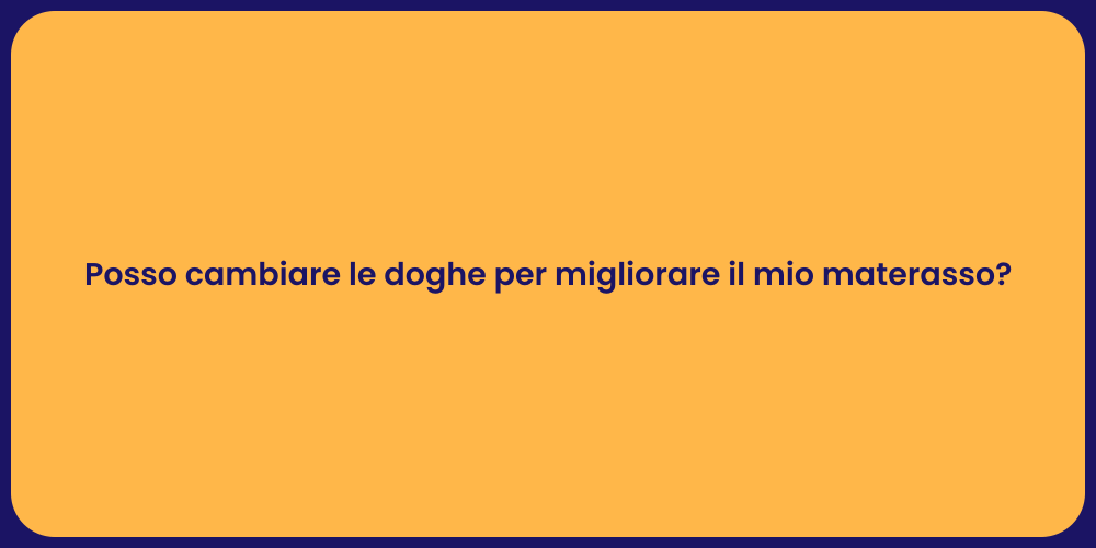 Posso cambiare le doghe per migliorare il mio materasso?