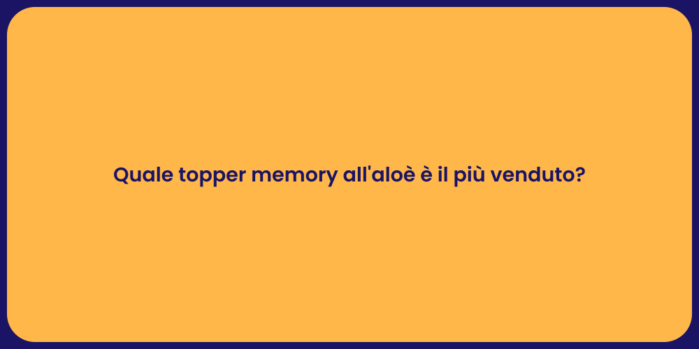 Quale topper memory all'aloè è il più venduto?