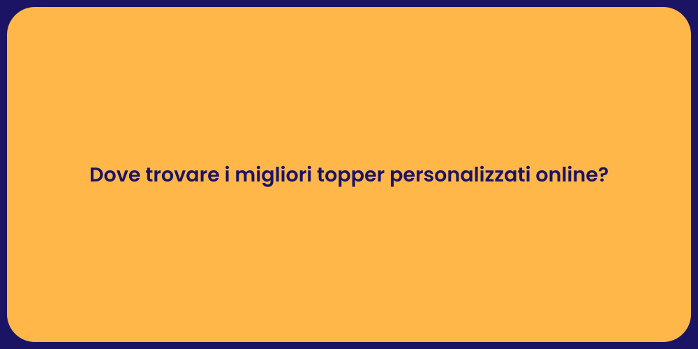 Dove trovare i migliori topper personalizzati online?