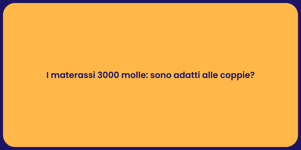 I materassi 3000 molle: sono adatti alle coppie?