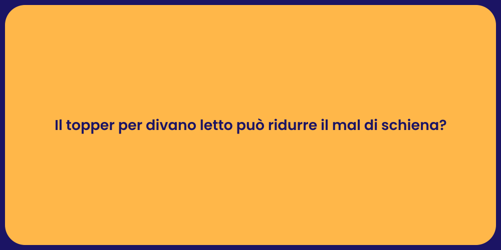 Il topper per divano letto può ridurre il mal di schiena?