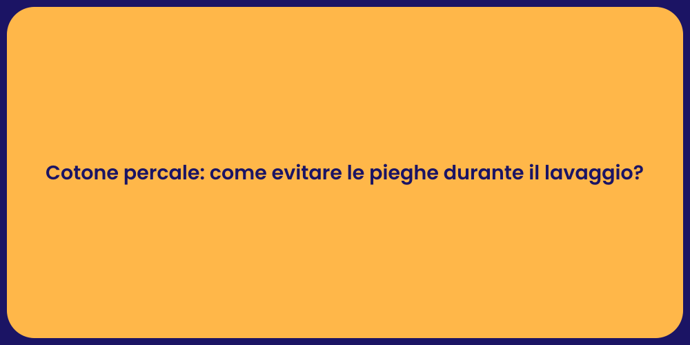 Cotone percale: come evitare le pieghe durante il lavaggio?