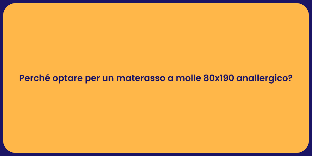 Perché optare per un materasso a molle 80x190 anallergico?