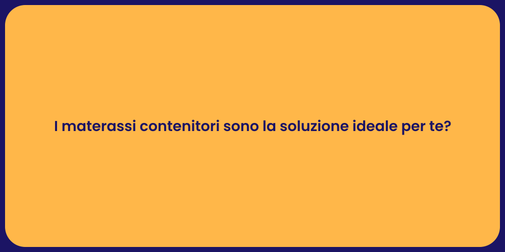 I materassi contenitori sono la soluzione ideale per te?