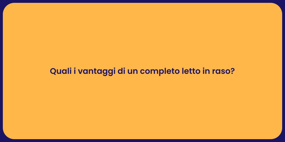 Quali i vantaggi di un completo letto in raso?