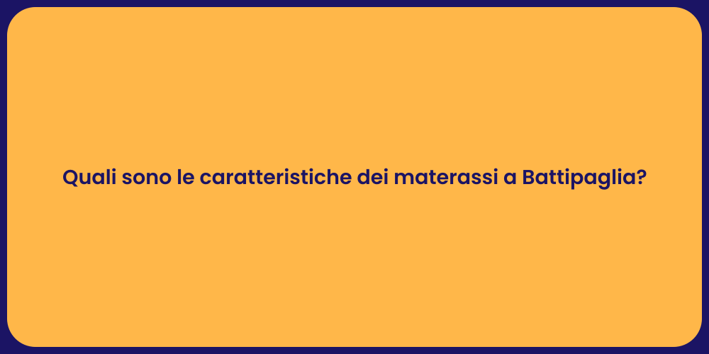 Quali sono le caratteristiche dei materassi a Battipaglia?