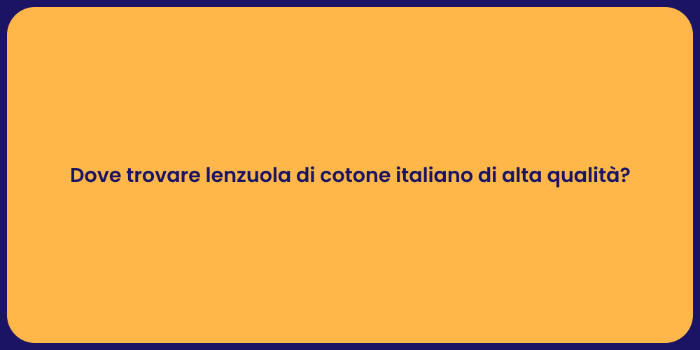 Dove trovare lenzuola di cotone italiano di alta qualità?