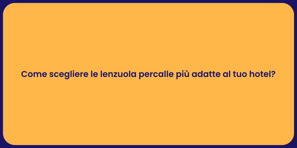 Come scegliere le lenzuola percalle più adatte al tuo hotel?