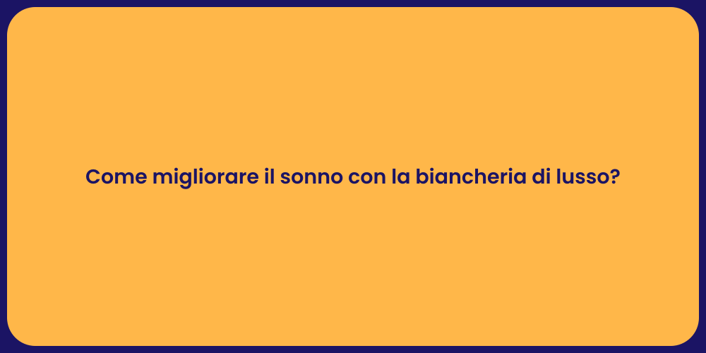 Come migliorare il sonno con la biancheria di lusso?