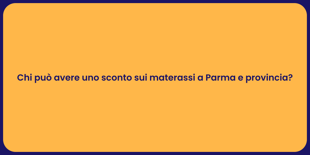 Chi può avere uno sconto sui materassi a Parma e provincia?