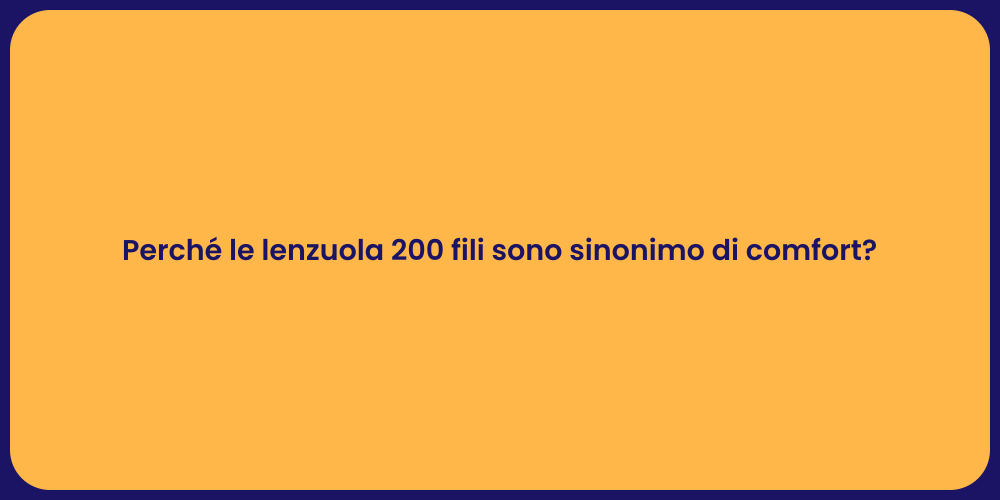 Perché le lenzuola 200 fili sono sinonimo di comfort?