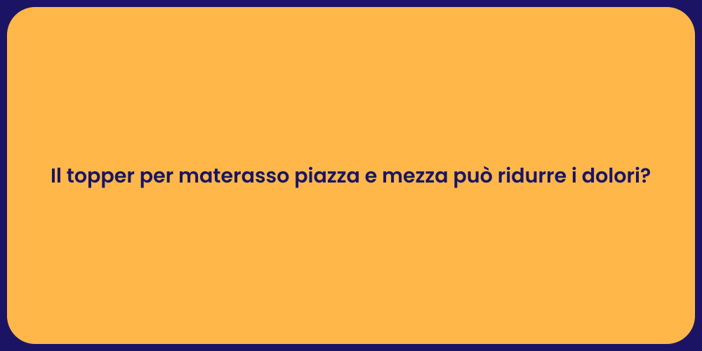 Il topper per materasso piazza e mezza può ridurre i dolori?