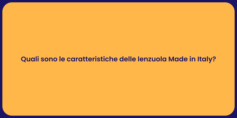 Quali sono le caratteristiche delle lenzuola Made in Italy?