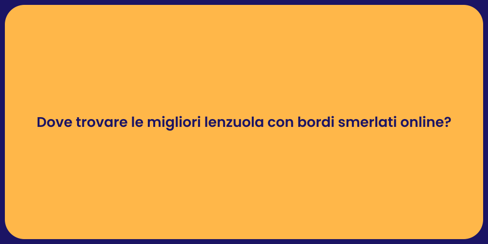 Dove trovare le migliori lenzuola con bordi smerlati online?
