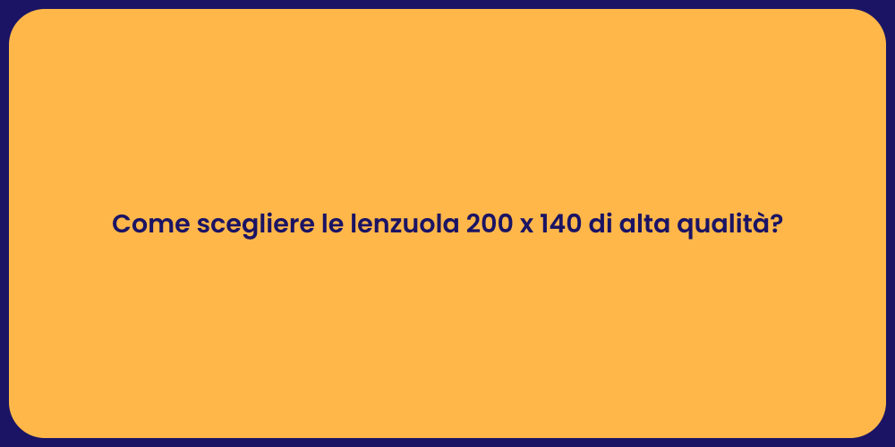 Come scegliere le lenzuola 200 x 140 di alta qualità?