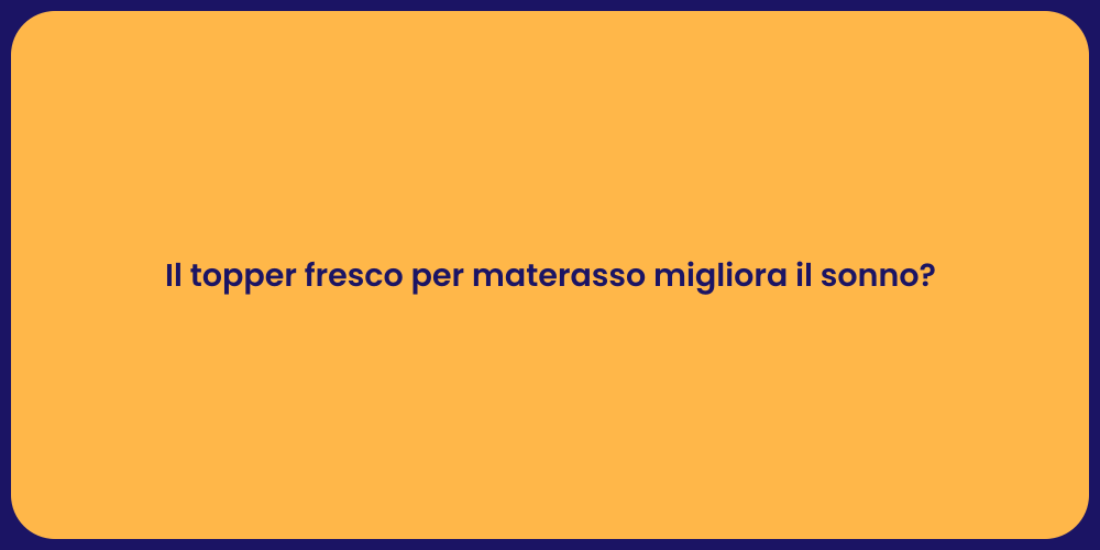 Il topper fresco per materasso migliora il sonno?