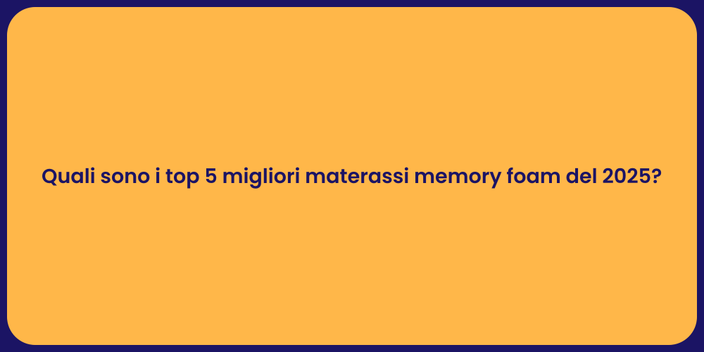 Quali sono i top 5 migliori materassi memory foam del 2025?