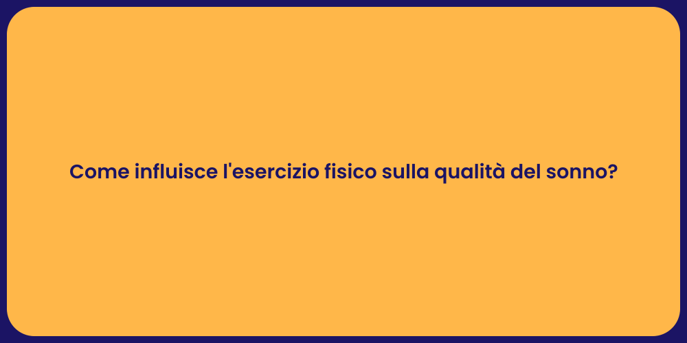Come influisce l'esercizio fisico sulla qualità del sonno?
