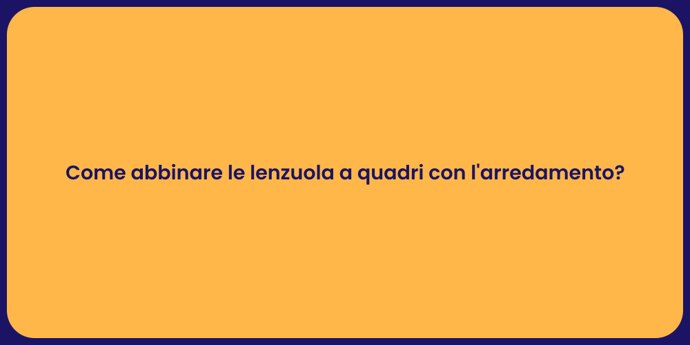 Come abbinare le lenzuola a quadri con l'arredamento?